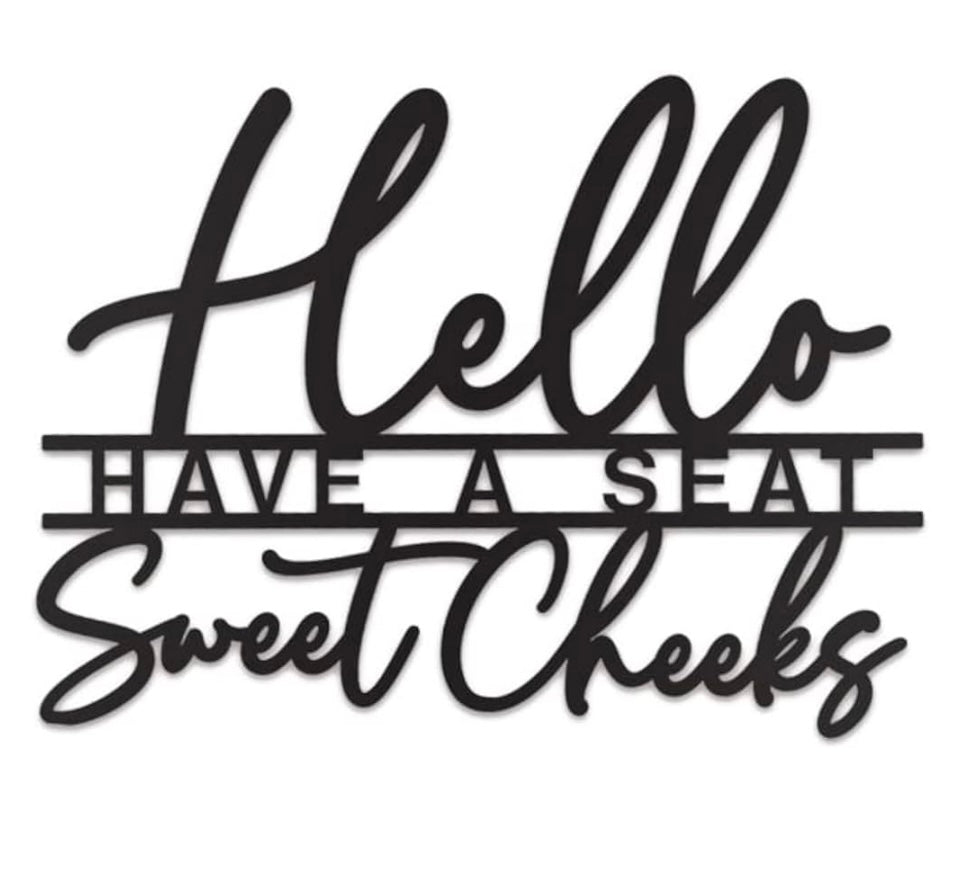 Hello Sweet Cheeks flat black metal sign