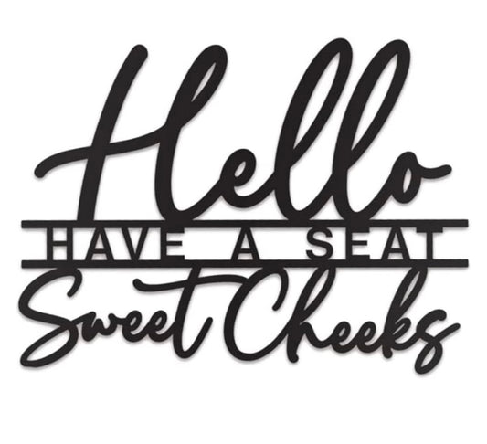 Hello Sweet Cheeks flat black metal sign